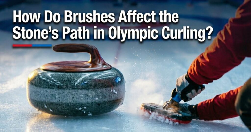 How Do Brushes Affect the Stone’s Path in Olympic Curling?